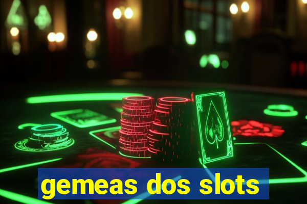 gemeas dos slots